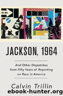 Jackson, 1964: And Other Dispatches From Fifty Years of Reporting on Race in America by Calvin Trillin