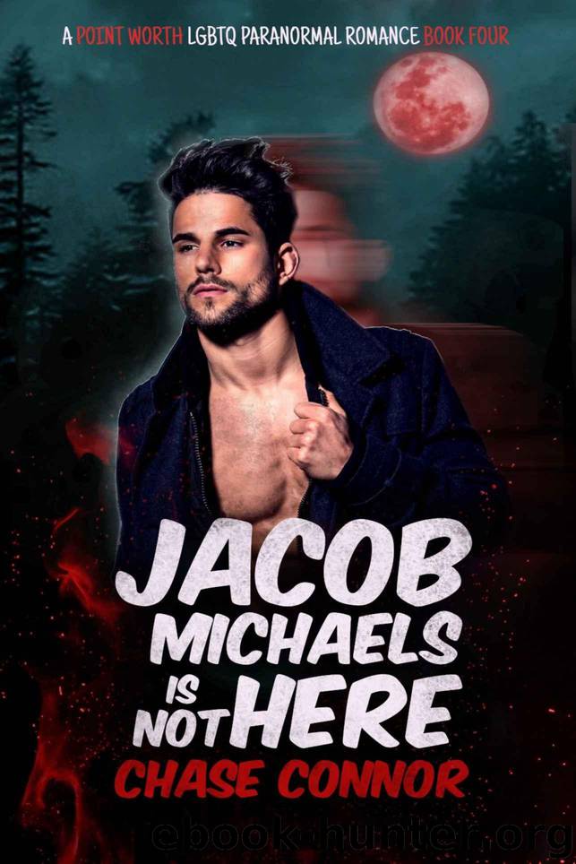 Jacob Michaels Is Not Here (A Point Worth LGBTQ Paranormal Romance Book 4) by Connor Chase