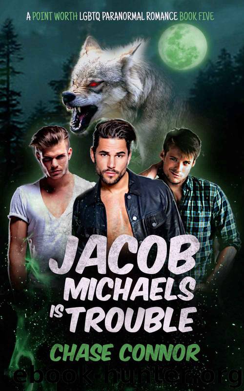 Jacob Michaels Is Trouble (A Point Worth LGBTQ Paranormal Romance Book 5) by Chase Connor