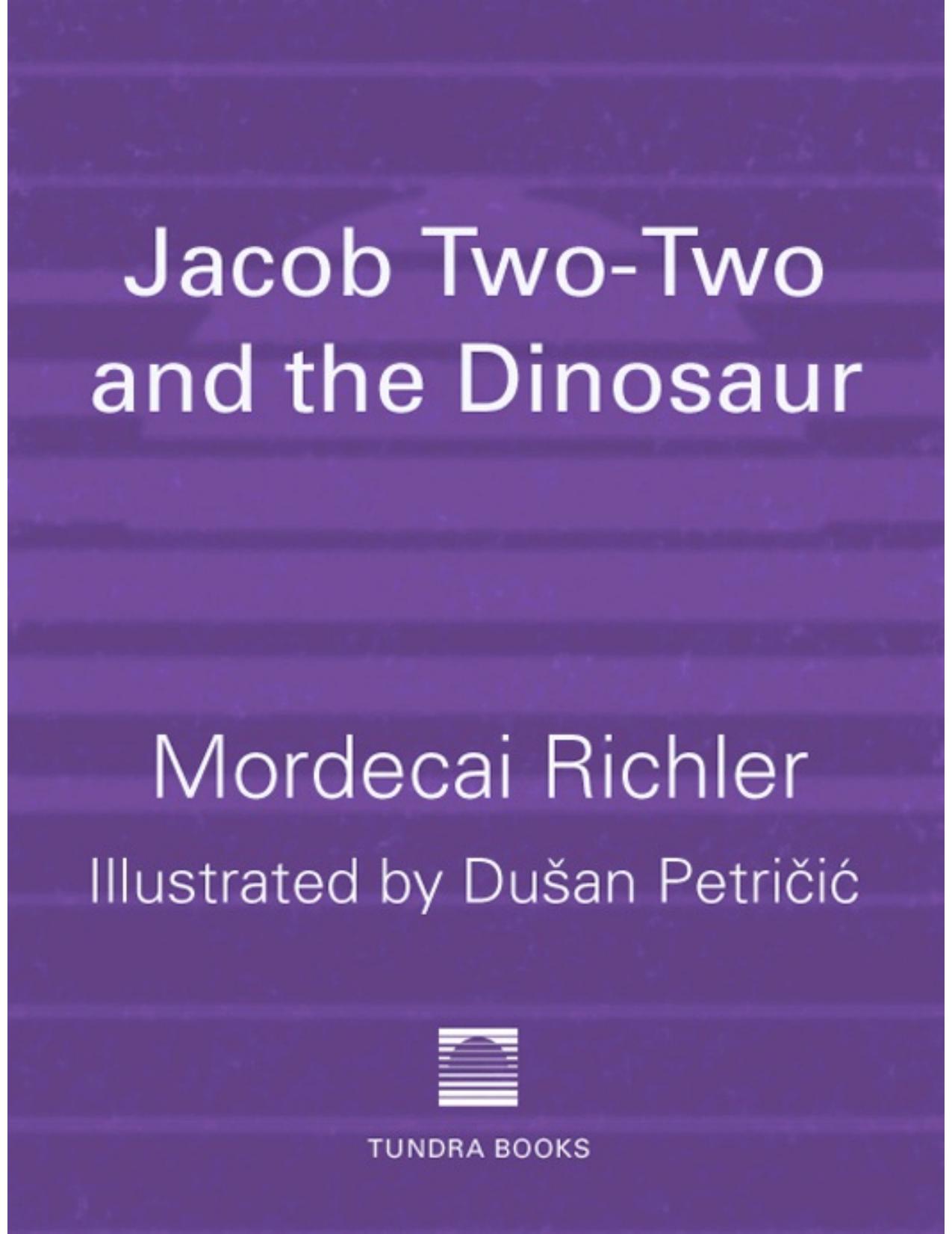 Jacob Two-Two and the Dinosaur by Mordecai Richler