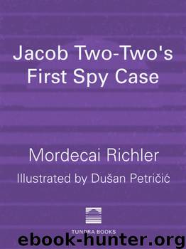 Jacob Two-Two-'s First Spy Case by Mordecai Richler