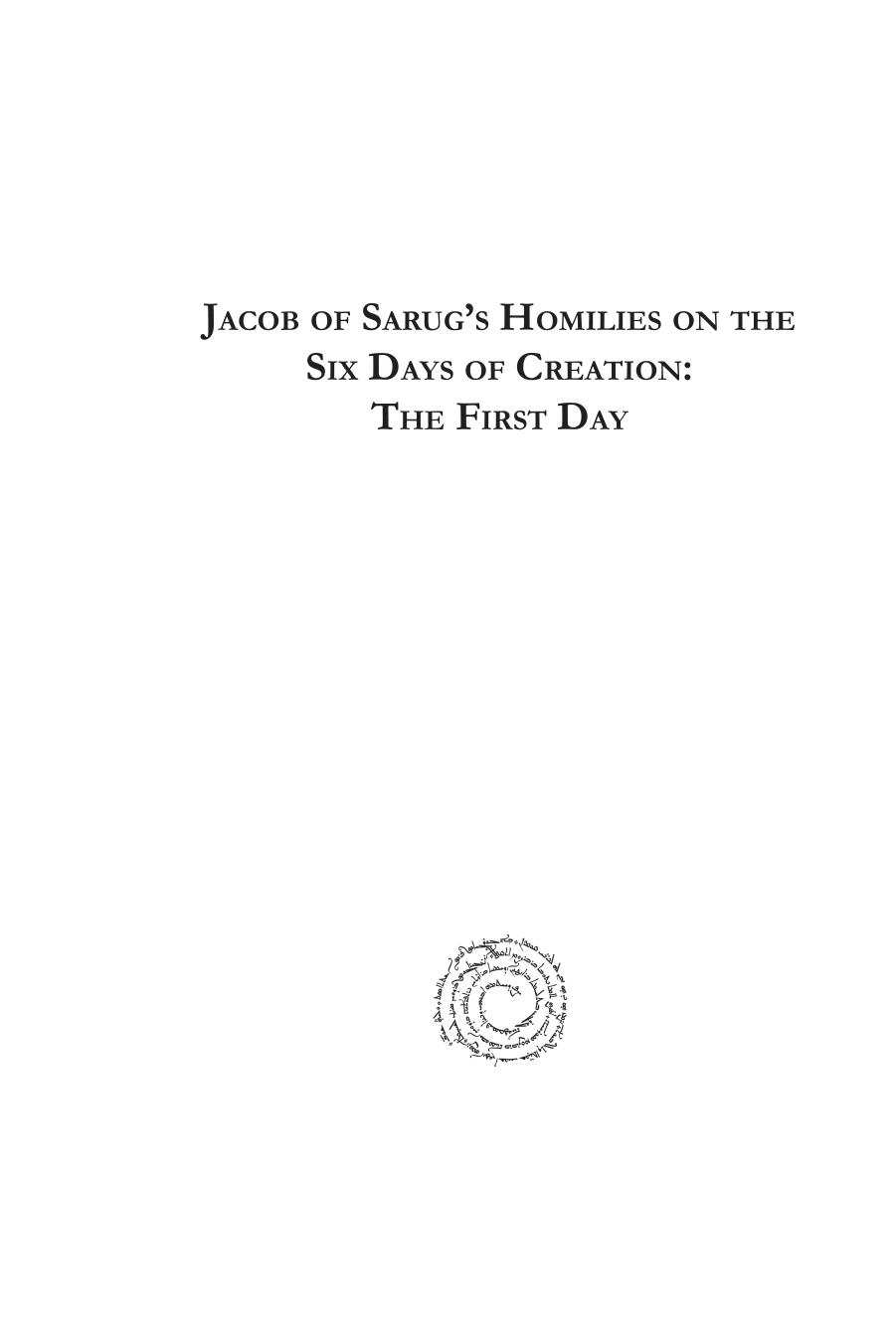 Jacob of Sarug's Homilies on the Six Days of Creation: The First Day by Edward G. Mathews Jr.; Jacob of Sarug