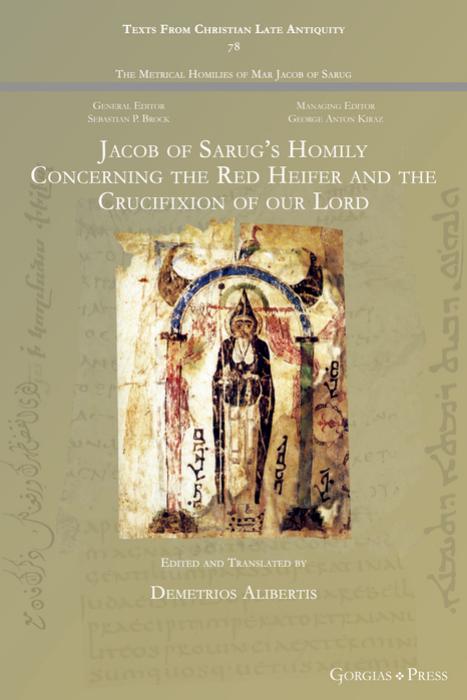 Jacob of Sarug's Homily Concerning the Red Heifer and the Crucifixion of Our Lord by Demetrios Alibertis;