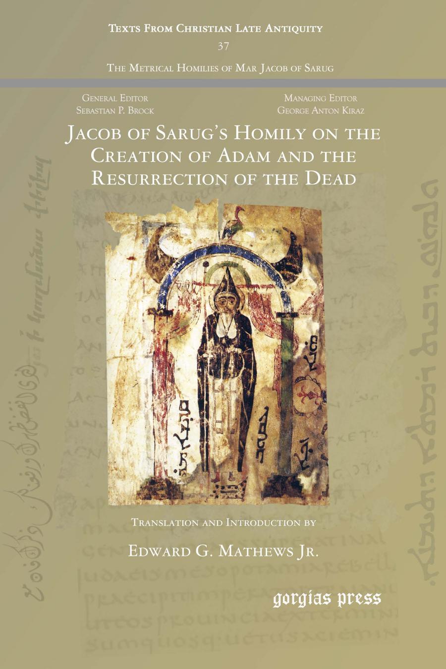 Jacob of Sarug's Homily on the Creation of Adam and the Resurrection of the Dead by Edward G. Mathews Jr
