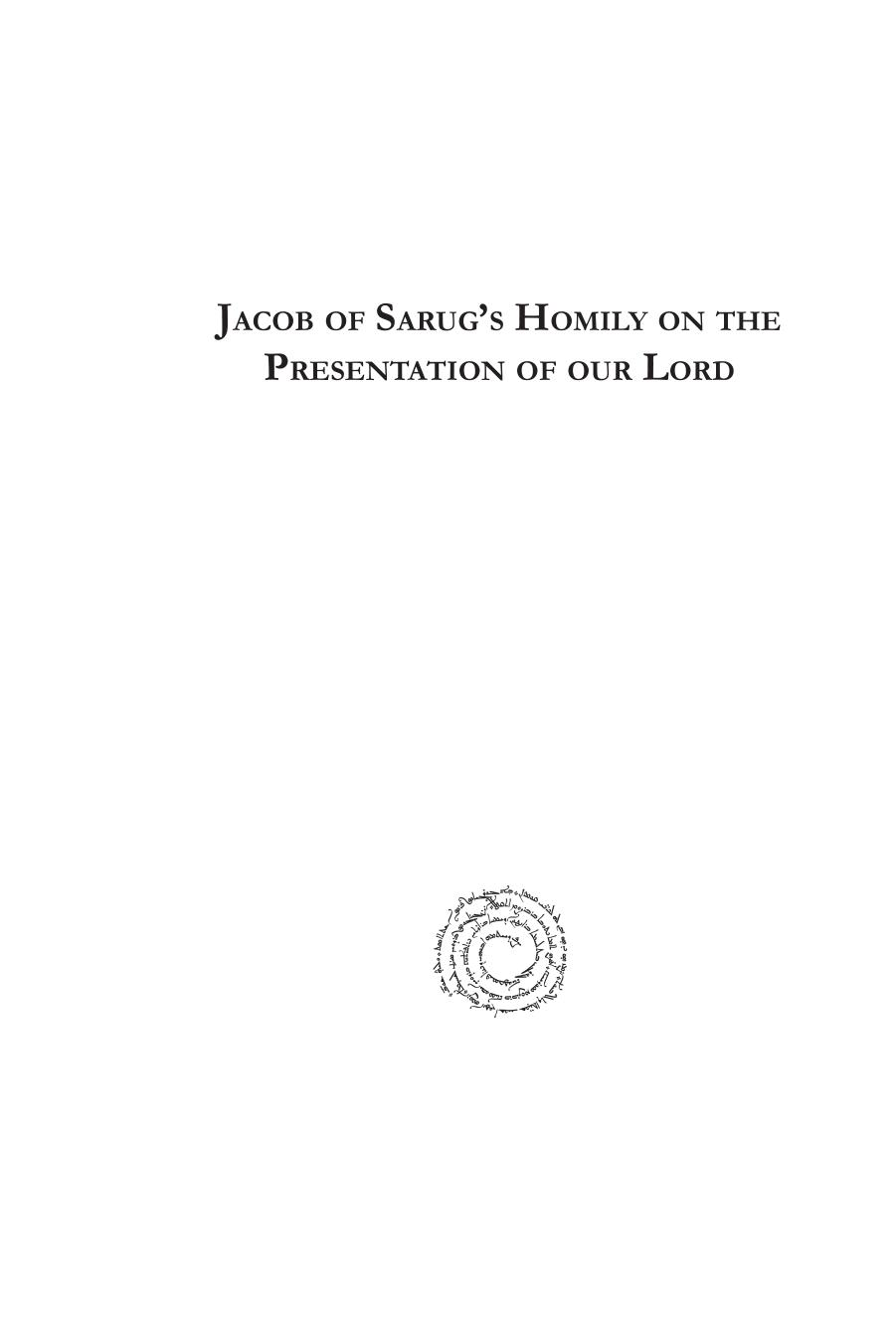 Jacob of Sarug's Homily on the Presentation of Our Lord (Texts from Christian Late Antiquity; Metrical Homilies of Ma) by Thomas Kollamparampil;Jacob