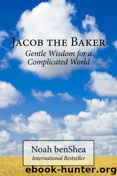 Jacob the Baker: Gentle Wisdom for a Complicated World (Jacob the Baker Series) by Noah benShea