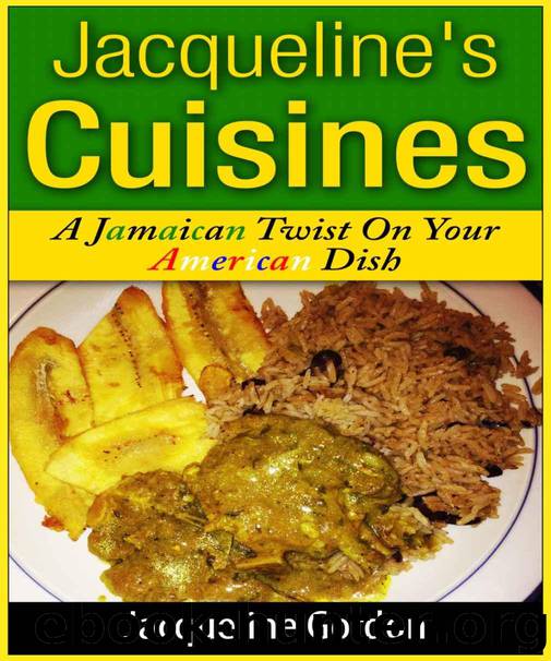 Jacqueline's Cuisines: A Jamaican Twist on Your American Dish by Gordon Jacqueline