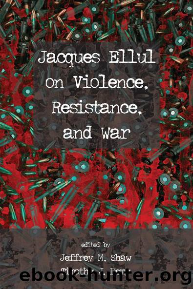 Jacques Ellul on Violence, Resistance, and War by Shaw Demy