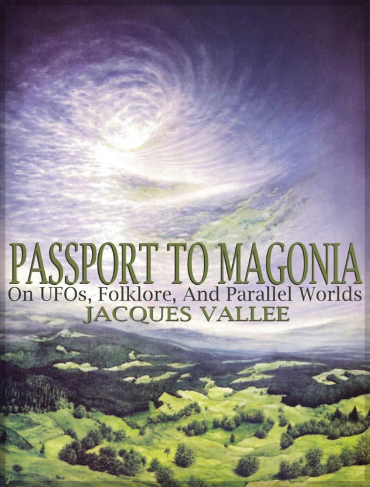 Jacques Vallee - Passport to Magonia - On UFOs, Folklore, and Parallel Worlds (pdf) by roflcopter2110