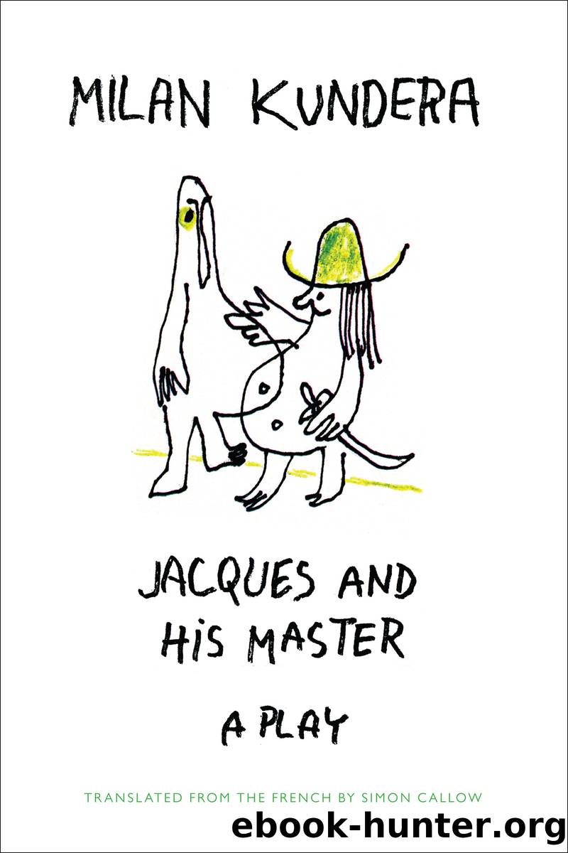 Jacques and His Master by Milan Kundera