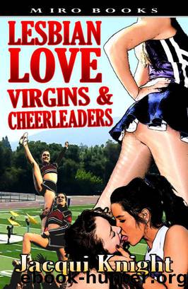 Jacqui Knight - Lesbian Love - Virgins and Cheerleaders by Jacqui Knight
