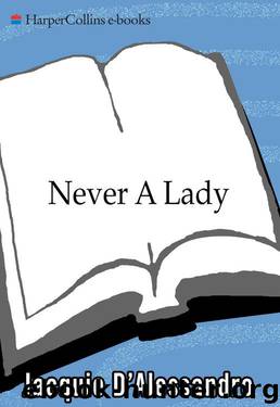 Jacquie D'Alessandro - [Regency Historical 04] by Never A Lady