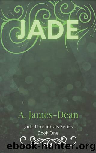 Jade (Jaded Immortals Book 1) by A. James-Dean