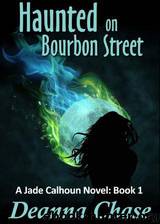 Jade Calhoun 01 - Haunted on Bourbon Street by Deanna Chase