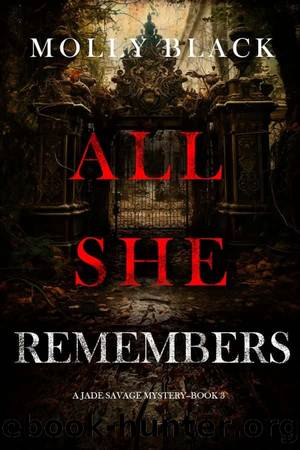 Jade Savage FBI Suspense Thriller 03-All She Remembers by Black Molly