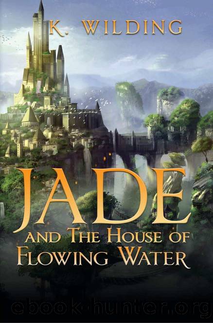 Jade and The House of Flowing Water by Kellie Wilding