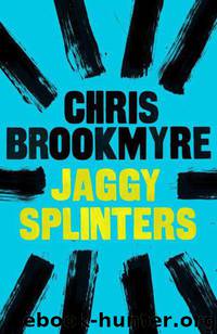 Jaggy Splinters by Christopher Brookmyre