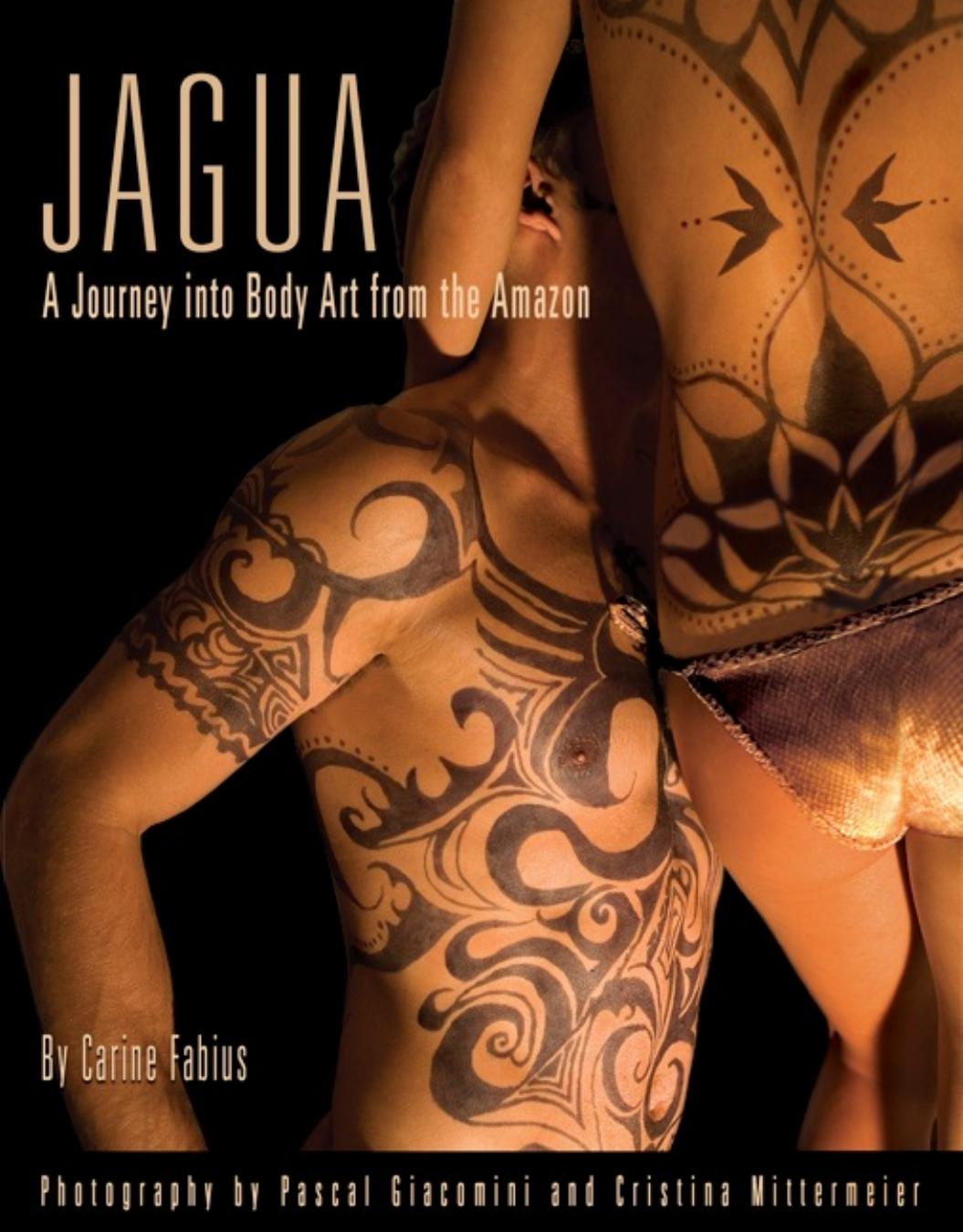 Jagua, A Journey into Body Art from the Amazon by Carine Fabius Pascal Giacomini Cristina Mittermeier
