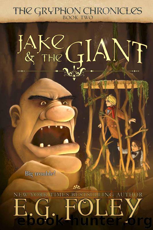 Jake & The Giant (The Gryphon Chronicles, Book 2) by E.G. Foley