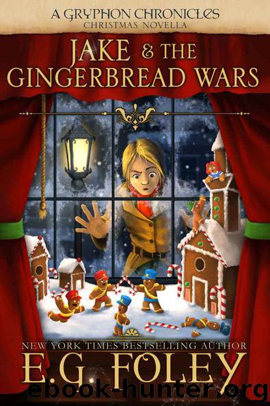 Jake & The Gingerbread Wars (A Gryphon Chronicles Christmas Novella) (The Gryphon Chronicles) by Foley E.G