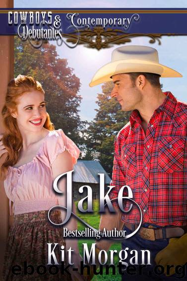 Jake (Cowboys and Debutantes Contemporary Book 1) by Kit Morgan & Cowboys and Debutantes (Contemporary)