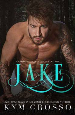Jake (Immortals of New Orleans Book 8) by Kym Grosso