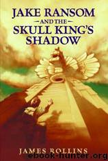 Jake Ransom and the Skull King's Shadow (2009) by James Rollins