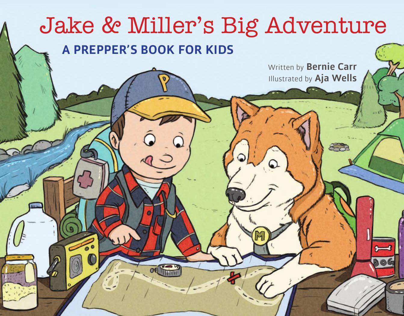 Jake and Miller's Big Adventure: A Prepper's Book for Kids by Bernie Carr Illustrated by Aja Wells