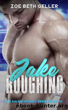 Jake: Roughing (An enemies to lovers second chance hockey romance): The Sin Bin Hockey Series by Zoe Beth Geller