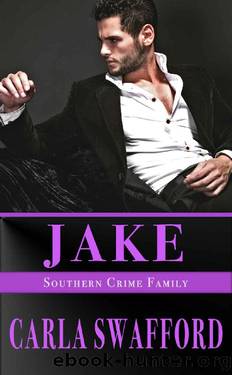 Jake_A Southern Crime Family Novel by Carla Swafford