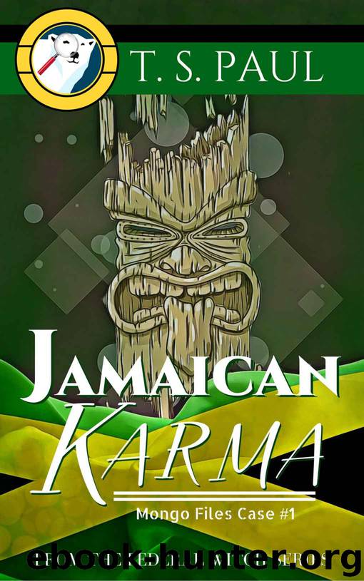 Jamaican Karma: A Paranormal Cozy Mystery (The Mongo Case Files Book 1) by T S Paul