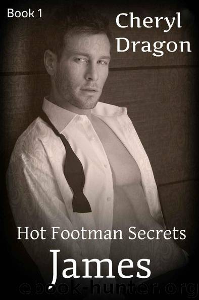 James (Hot Footman Secrets Book 1) by Cheryl Dragon
