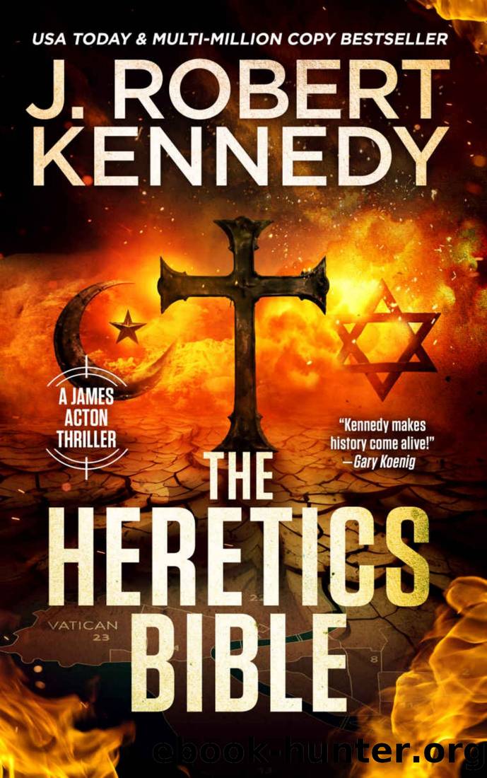 James Acton 40.The Heretics Bible by J Robert Kennedy