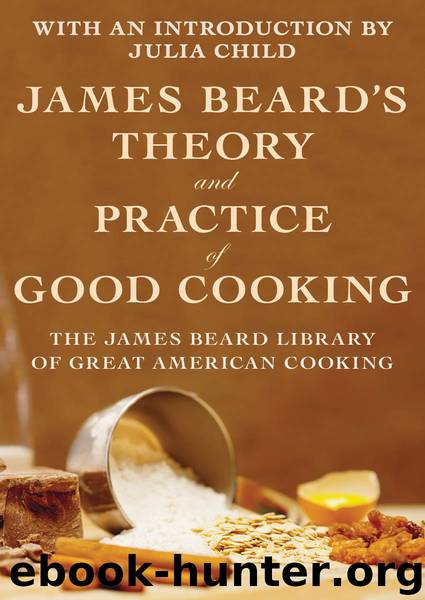 James Beard's Theory and Practice of Good Cooking by James Beard
