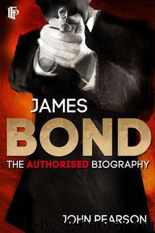 James Bond: The Authorised Biography by John Pearson