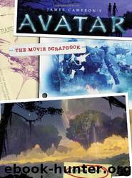 James Cameron's Avatar: The Movie Scrapbook by Maria Wilhelm & Dirk Mathison