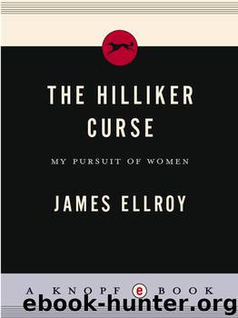 James Ellroy by The Hilliker Curse: My Pursuit of Women