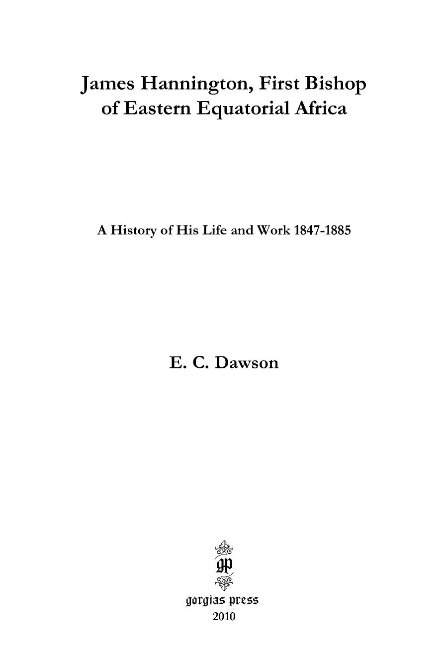 James Hannington, First Bishop of Eastern Equatorial Africa: A History of His Life and Work 1847-1885 by Edwin Collas Dawson