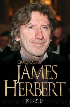 James Herbert--The Authorised True Story 1943-2013 by Craig Cabell