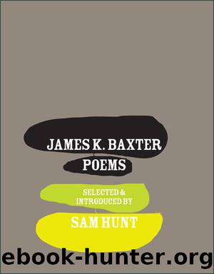 James K. Baxter by James K Baxter