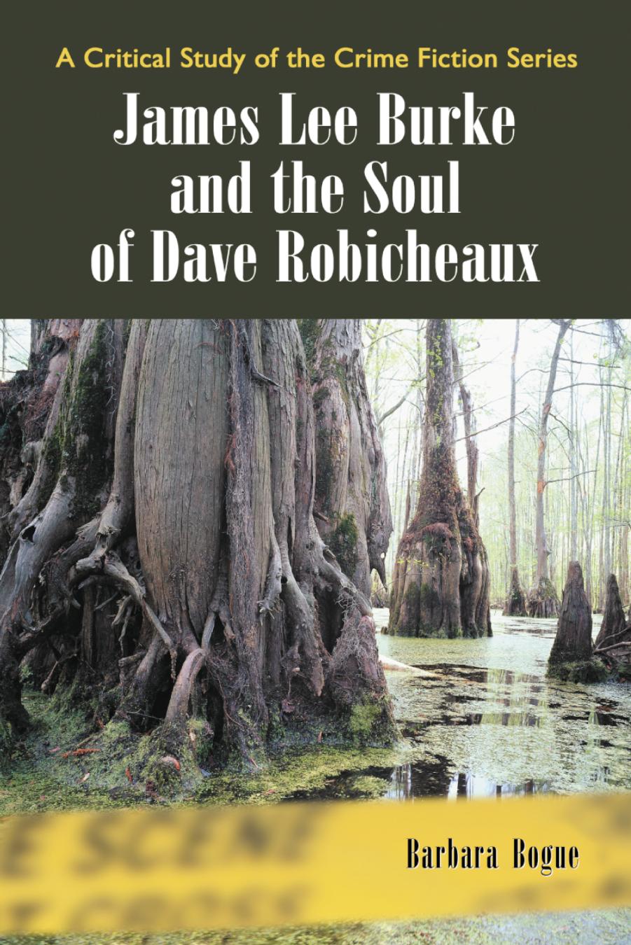 James Lee Burke and the Soul of Dave Robicheaux by Barbara Bogue
