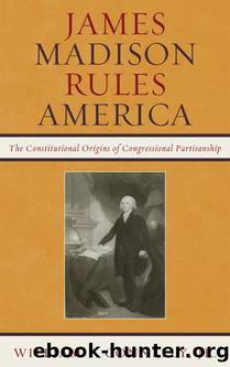 James Madison Rules America by Connelly William F.;Connelly William F. Jr.;