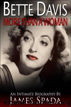 James Spada - Bette Davis: More Than a Woman by James Spada