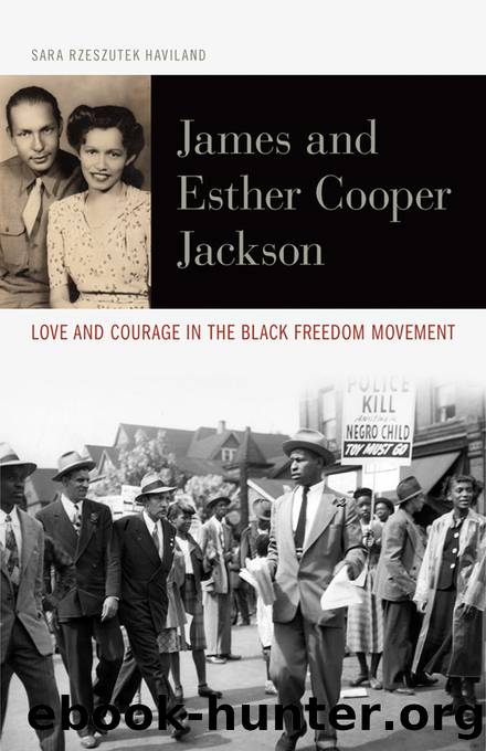 James and Esther Cooper Jackson: Love and Courage in the Black Freedom Movement by Sara Rzeszutek Haviland