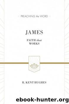 James: Faith That Works by Hughes R. Kent