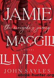 Jamie MacGillivray: The Renegade's Journey by John Sayles