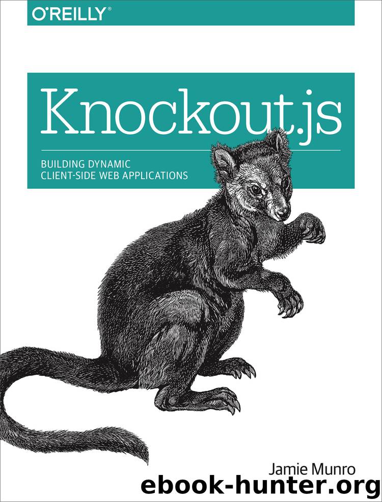 Jamie Munro - Knockout.js. Building Dynamic Client-Side Web Applications by 2014
