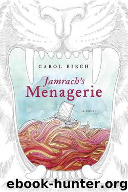 Jamrach's Menagerie: A Novel by Carol Birch