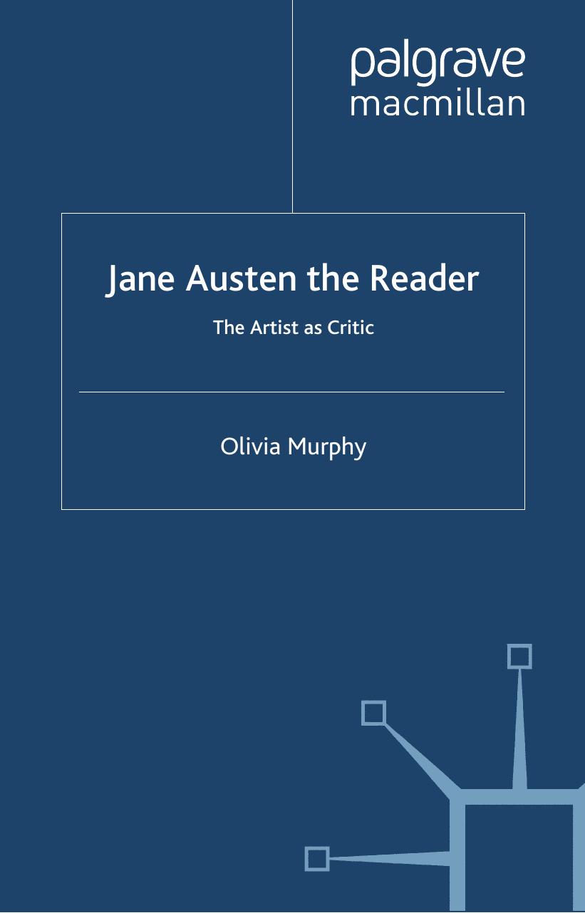 Jane Austen the Reader: The Artist as Critic by Olivia Murphy