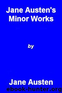 Jane Austen's Minor Works by Jane Austen